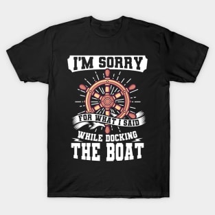 I'm Sorry While Docking The Boat T-Shirt